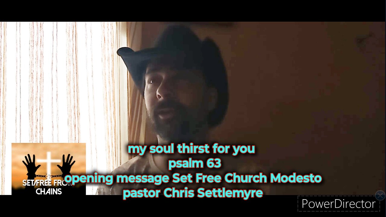 my soul thirst for you psalm 63 opening message Set Free Church Modesto pastor Chris Settlemyre