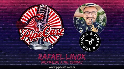 Rafael Linck - Mr. Pipe e Mr. Chimas - PipeCast #47