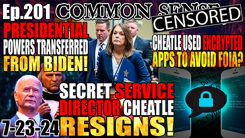 Ep.201 Presidential Duties Transferred From Biden! Cheatle Resigns! SS Used Encrypted Messaging Apps To Avoid FOIA?