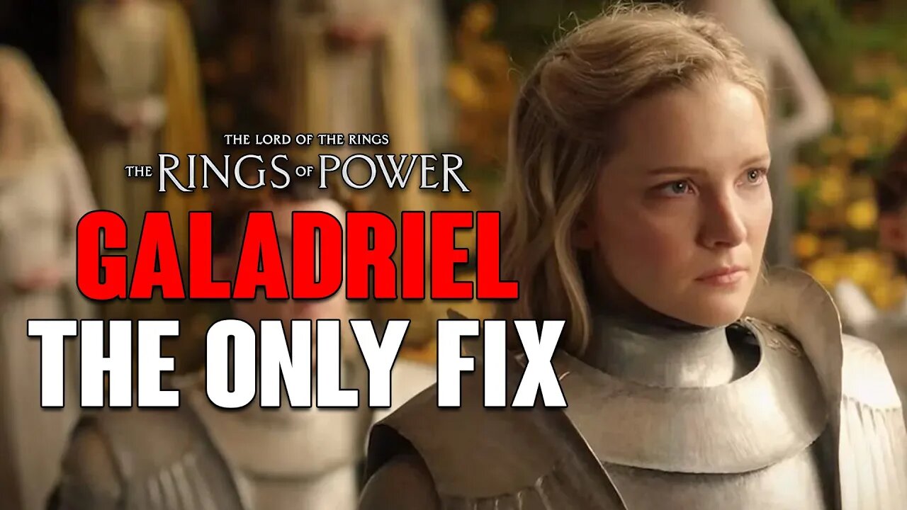 Rings of Power: Galadriel CATASTROPHE, The ONLY FIX There Is!