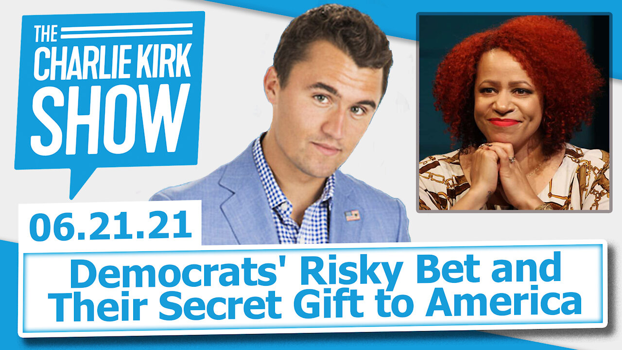 Democrats' Risky Bet and Their Secret Gift to America | The Charlie Kirk Show LIVE 6.21.21