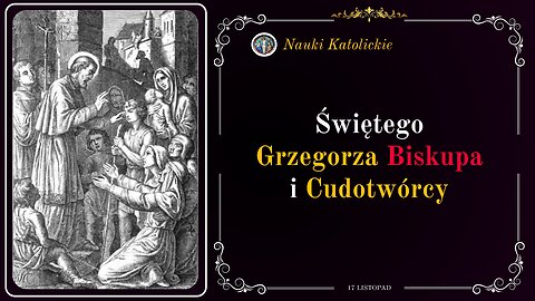 Świętego Grzegorza Biskupa i Cudotwórcy | 17 Listopad