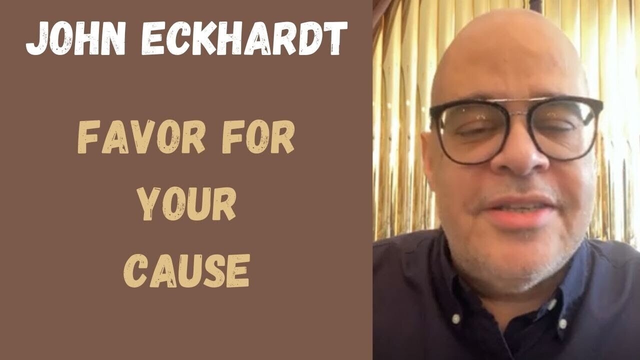 John Eckhardt-Favor For Your Cause