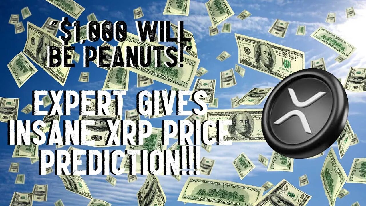 "$1,000 Will Be Peanuts!" Expert Gives INSANE XRP Price Prediction!!!