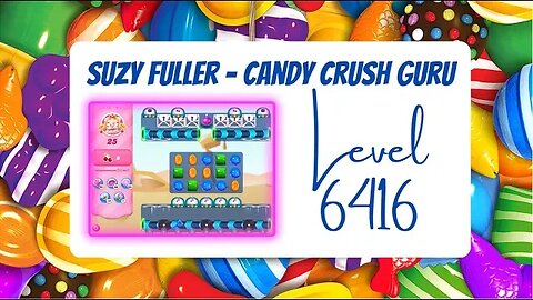 Candy Crush Level 6416 Talkthrough, 25 Moves 0 Boosters