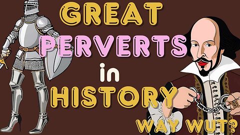 Episode 35 - Great Perverts in History: Shocking Secrets of Famous Historical Figures