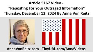 Article 5167 Video - Reposting For Your Outraged Information By Anna Von Reitz