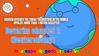 Devarim ch2: You're offered Torah! Everyone is offered the Torah, but not everyone accepts..podcast