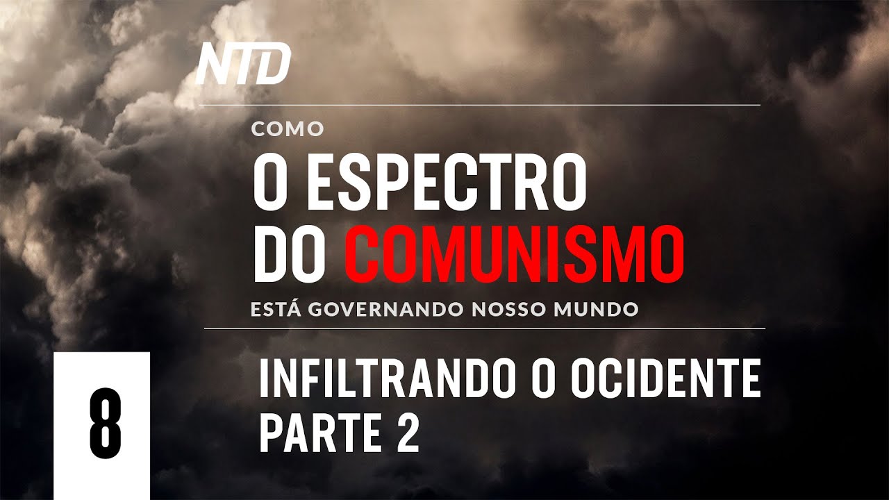 Série Especial Ep.8: Infiltrando pt.2 | Como o Espectro do Comunismo está Governando Nosso Mundo