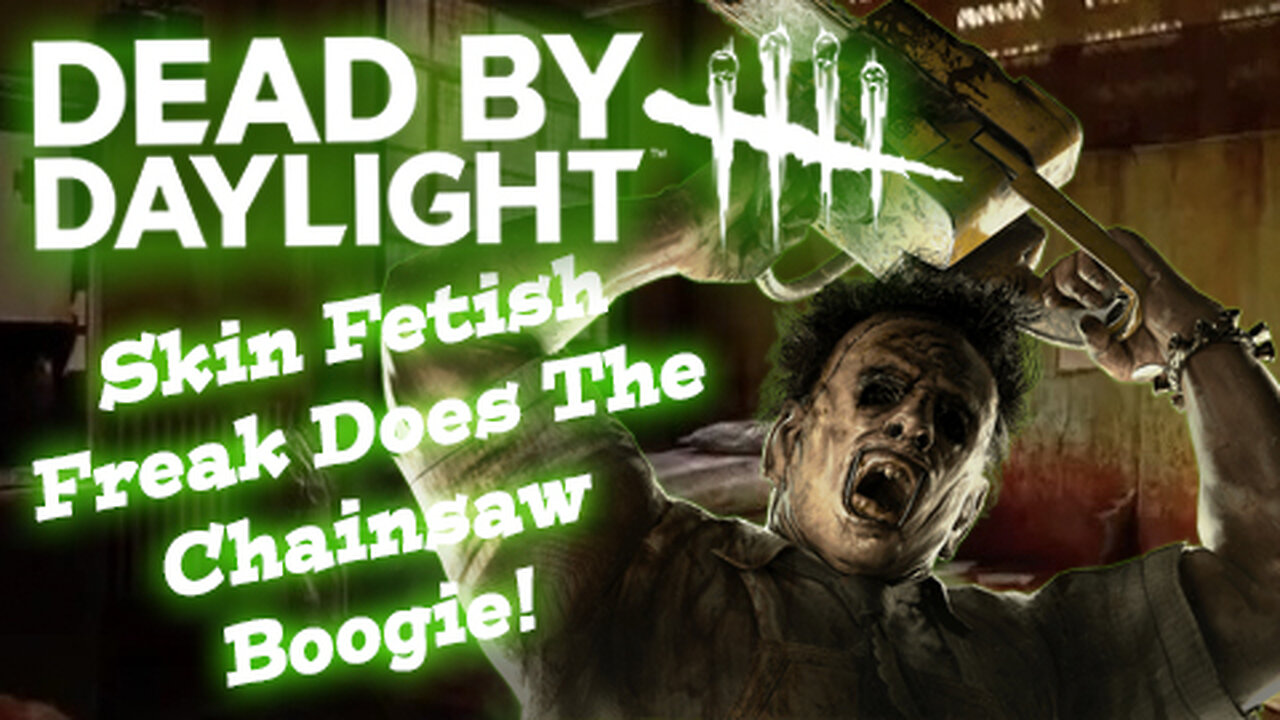 Dead By Daylight: Leatherface Cannibal Creature Goes Ham At Midwich!