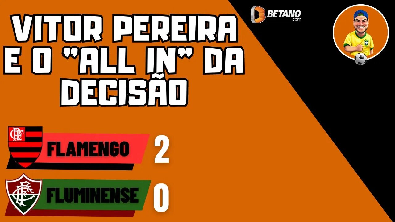 Flamengo 2x0 Fluminense - VP arrisca tudo e leva