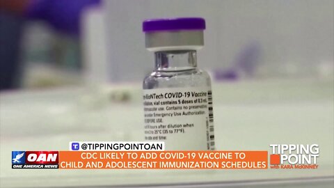 Tipping Point - CDC Likely To Add COVID-19 Vaccine to Child and Adolescent Immunization Schedules