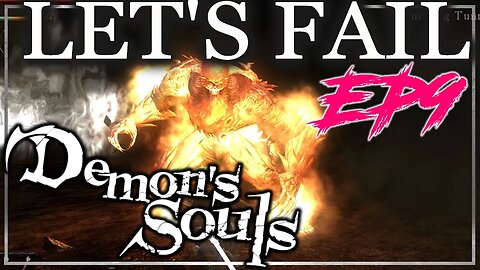 Delving Even Deeper - Let's Fail Demon's Souls EP9