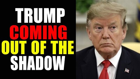 TRUMP COMING OUT OF THE SHADOW - TRUMP NEWS
