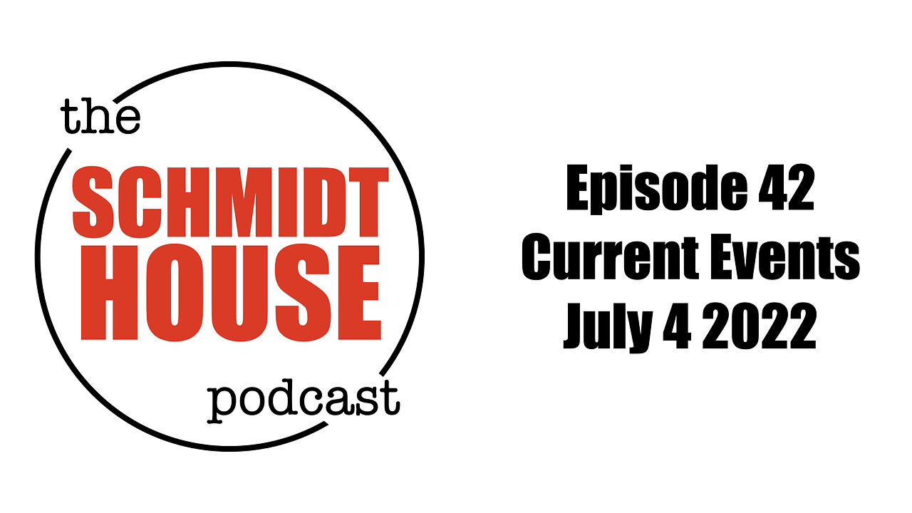 Episode 42 - Current Events July 4 2022