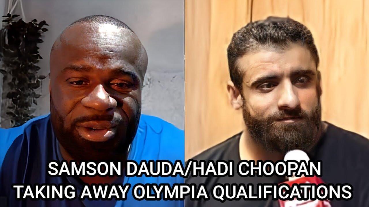 SAMSON DAUDA/HADI CHOOPAN - TAKING AWAY OLYMPIA QUALIFICATIONS