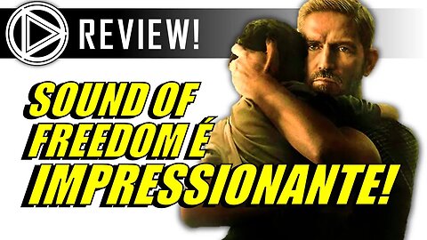 RESENHA DO FILME "SOUND OF FREEDOM" - REVIEW SEM SPOILERS! #HORAPLAY