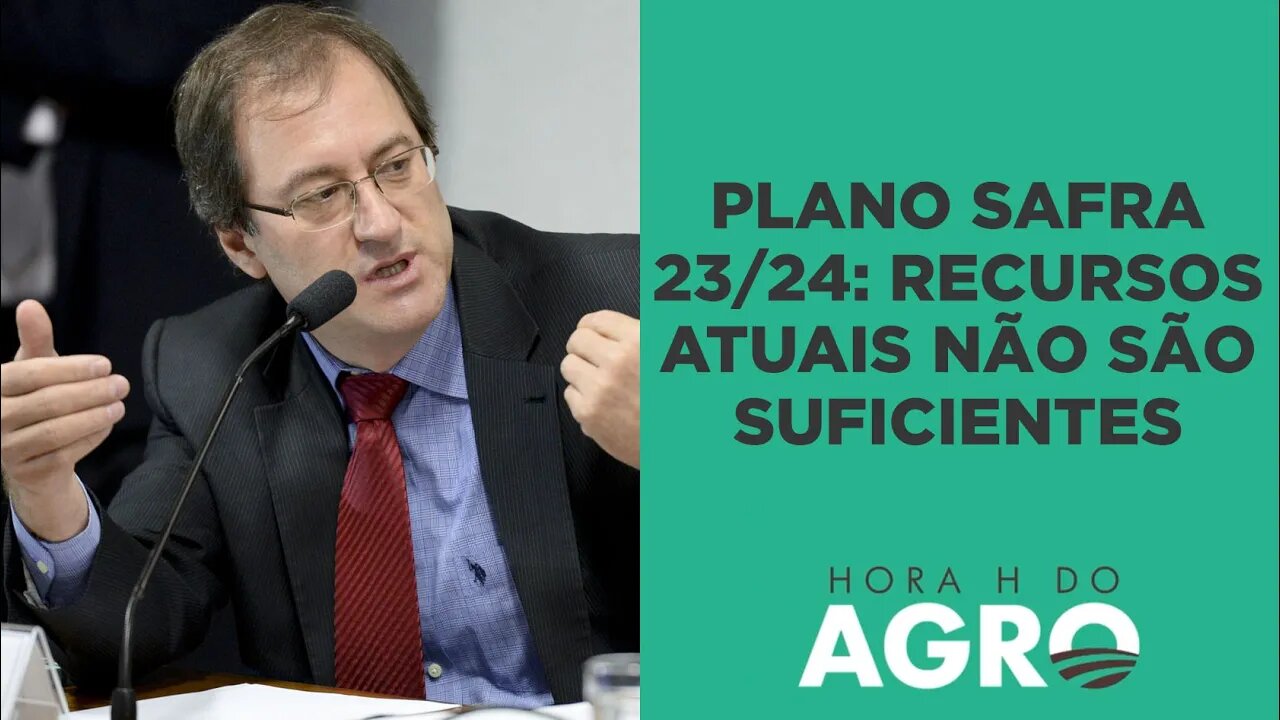 Crédito rural: Fazenda diz que recursos atuais não são suficientes para o Plano Safra 23/24 | HORA H