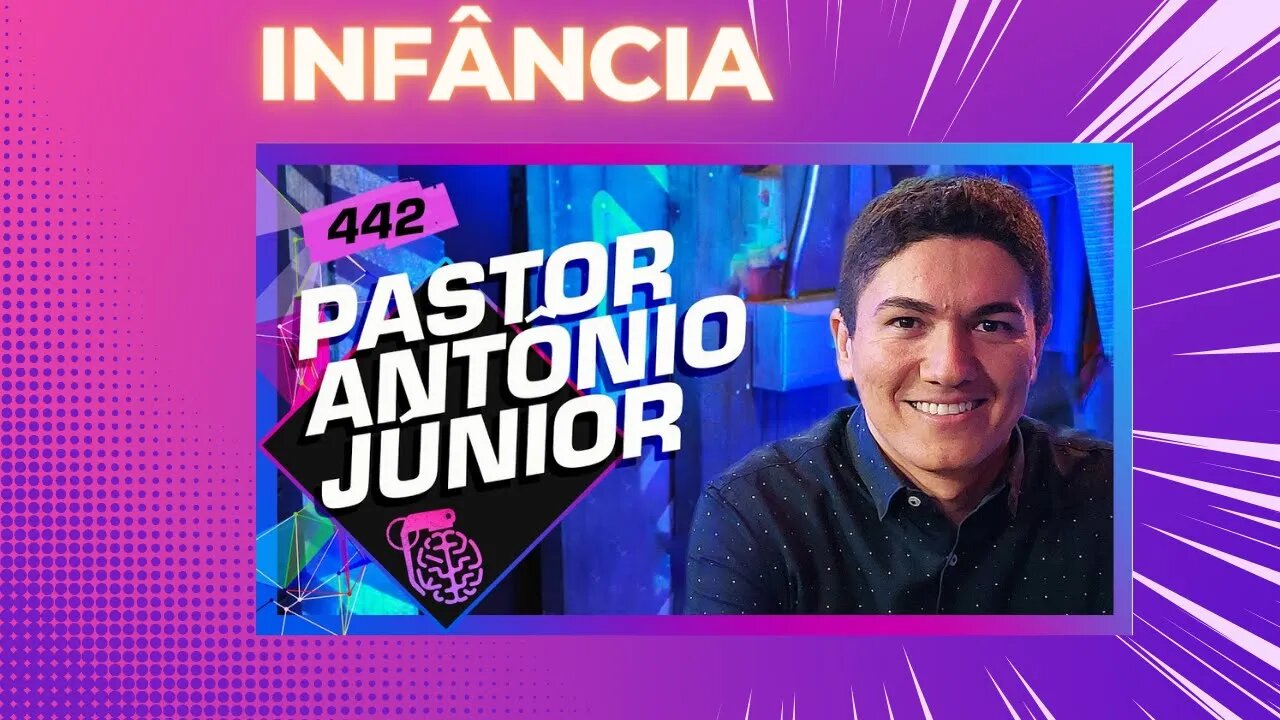 INFÂNCIA Pr ANTONIO JR. PODCAST