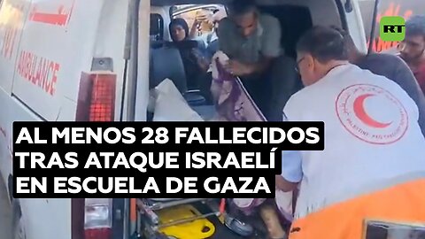 Al menos 28 muertos en ataque israelí contra una escuela en Gaza