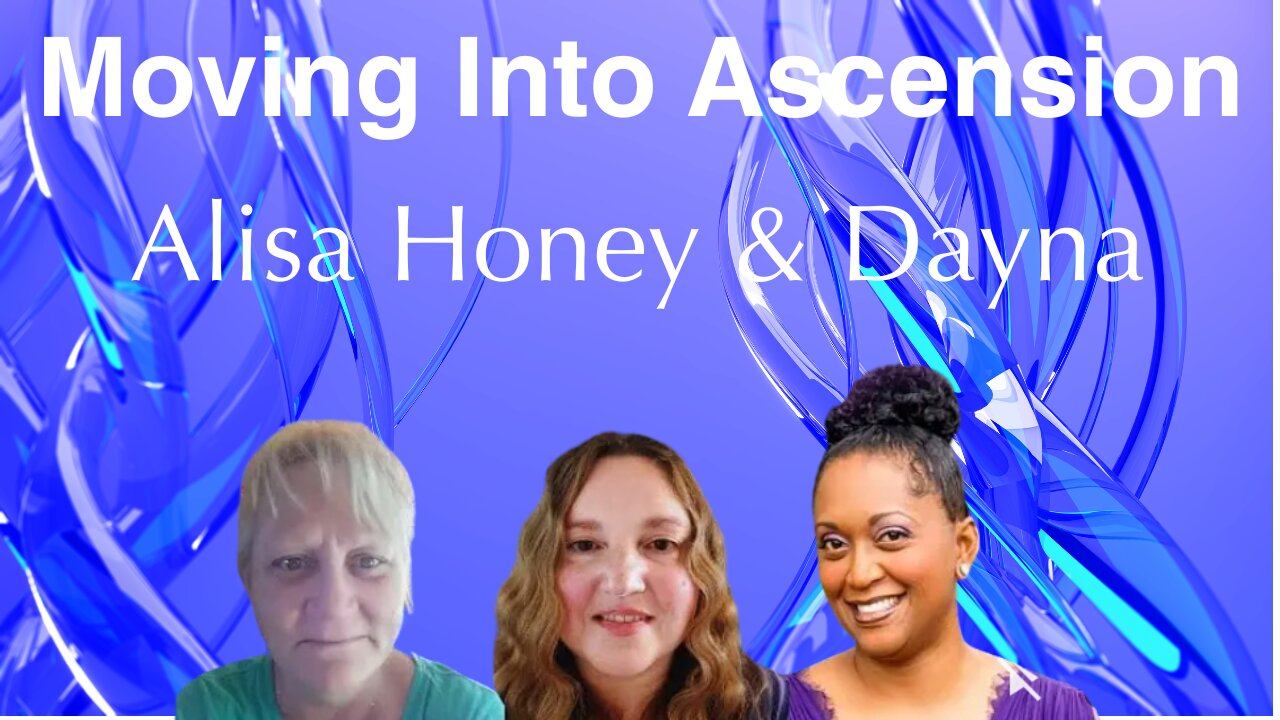 Moving Into Ascension with Alisa, Honey & Dayna