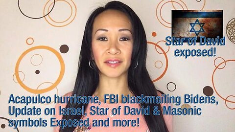 ACAPULCO HURRICANE, FBI BLACKMAILING BIDENS, UPDATE ON ISRAEL, STAR OF DAVID EXPOSED