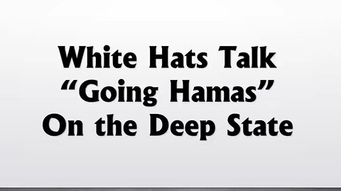 White Hats Talk "Going Hamas" on the Deep State