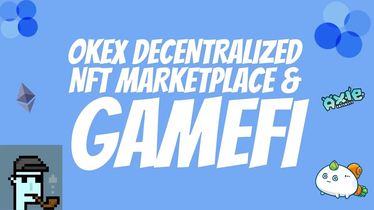 THE OKEX NFT MARKETPLACE & GAMEFI