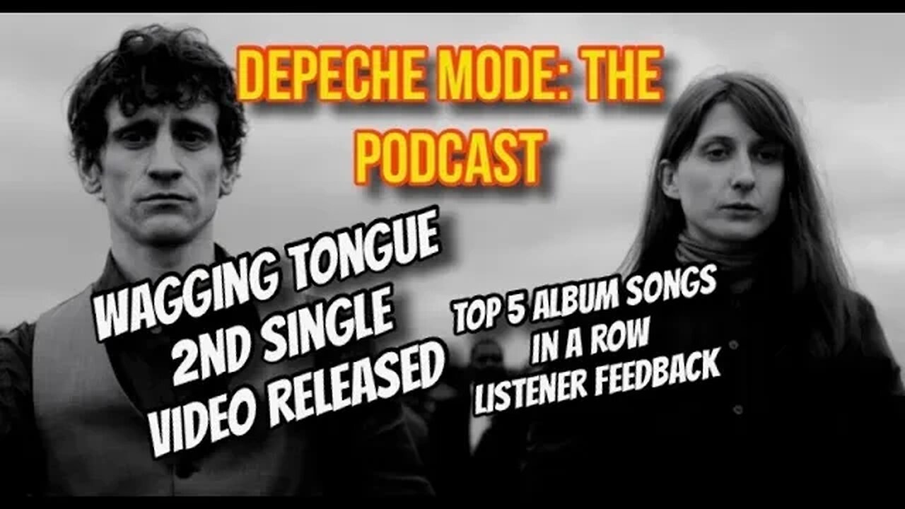 Depeche Mode: the Podcast - Intrigue with debut of Wagging Tongue, Video 2nd single