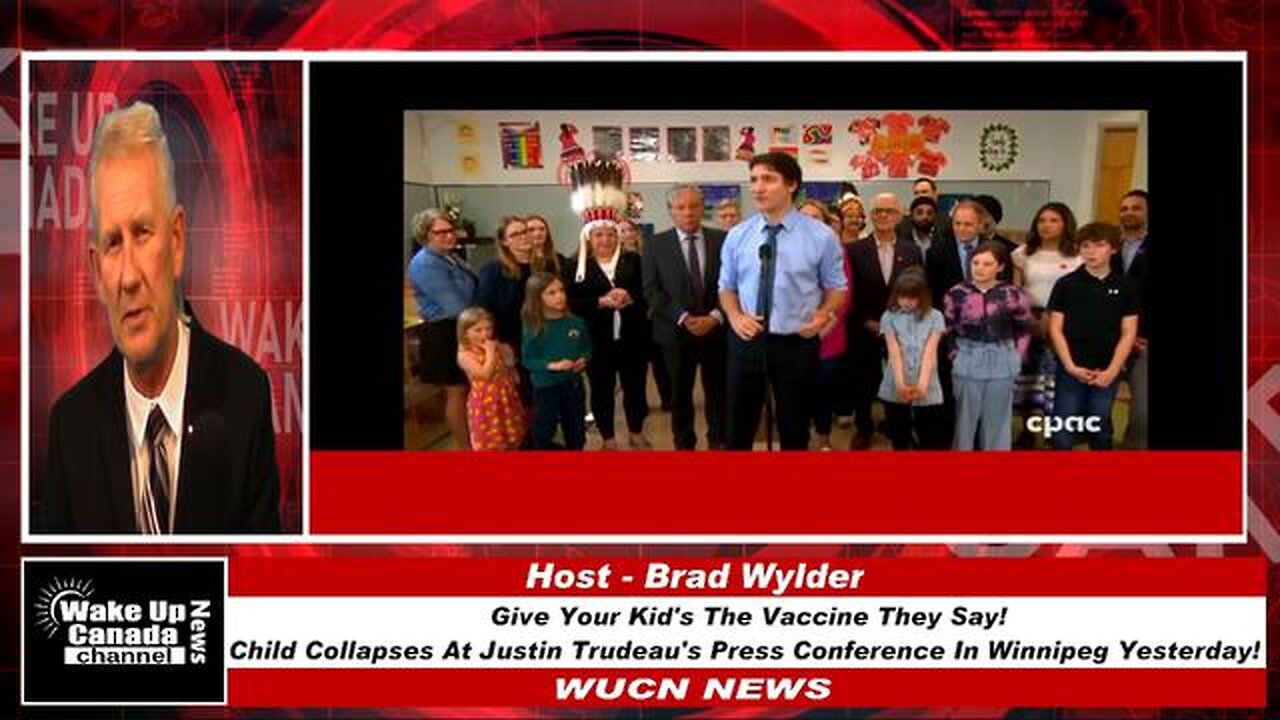 WUCN-Epi#187-Give Your Kid's The Vaccine They Say! Child Collapses At Justin Trudeau's Press