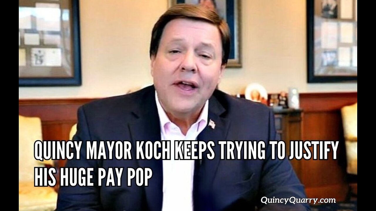 Quincy Mayor Koch Keeps Trying To Justify His Huge Pay Pop