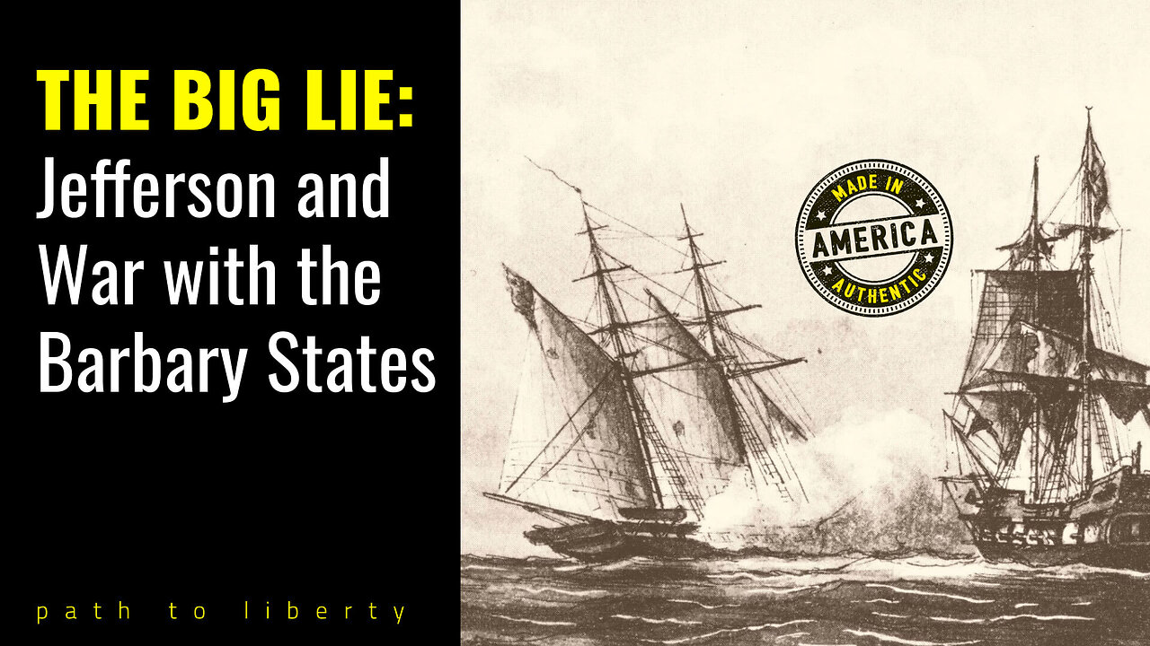 The Big Lie: Jefferson and War with the Barbary States