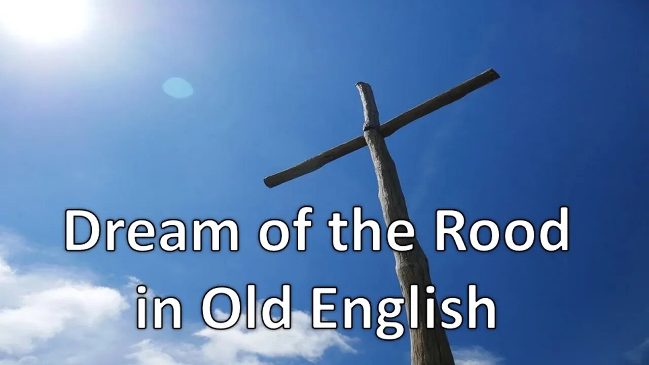 Dream of the Rood Read Out Loud part 1