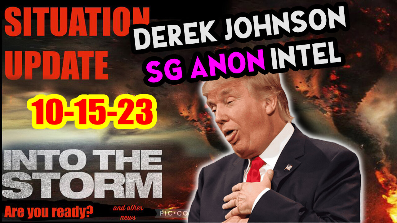 Situation Update 10/15/23 ~ Trump Return - Q Post - White Hats Intel ~ Derek Johnson Decode. SGAnon