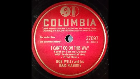 Bob Wills and His Texas Playboys, Tommy Duncan - I Can’t Go on This Way