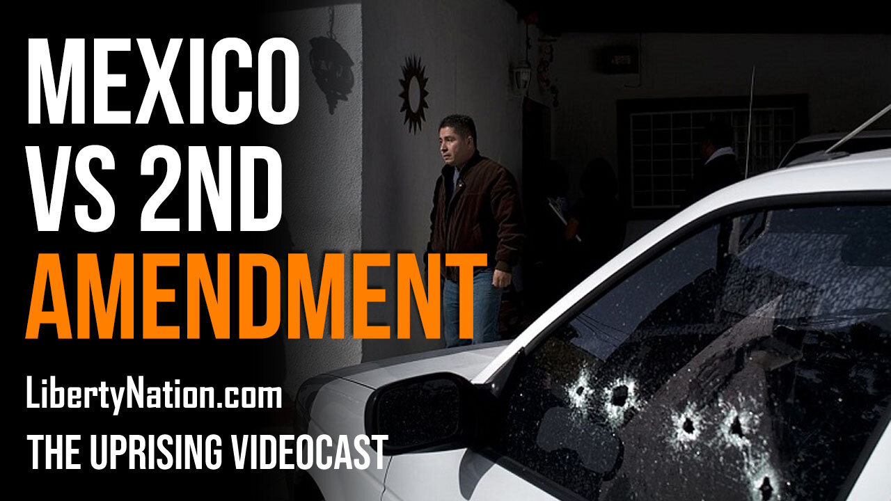 Mexico vs 2nd Amendment - The Uprising Videocast