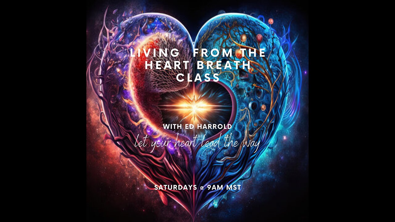 Ed Harrold Live From Your Heart Breath Class February 17, 2024