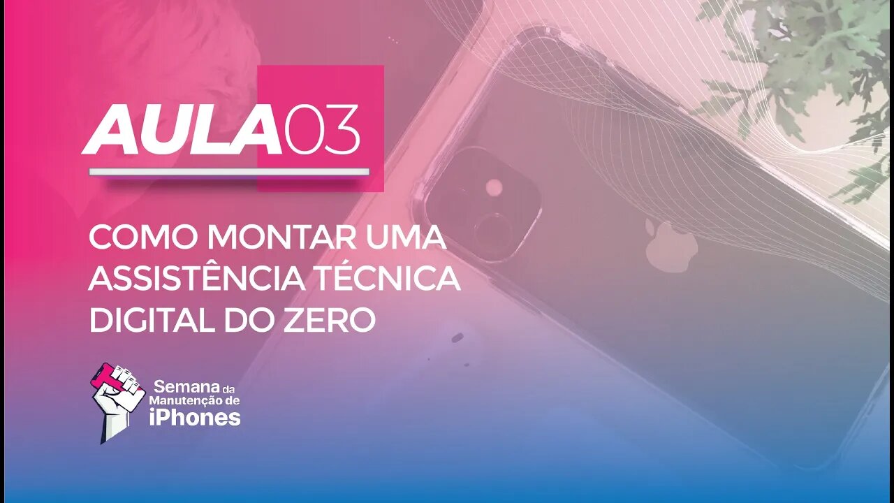 Aula 3 - Como montar sua assistência técnica virtual do ZERO