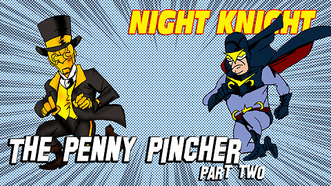 Night Knight Vs The Penny Pincher Part Two