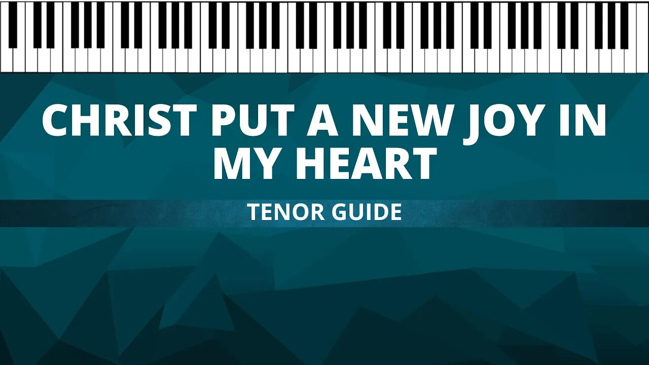 Christ Put a New Joy in my Heart (SATB Guide | Tenor)