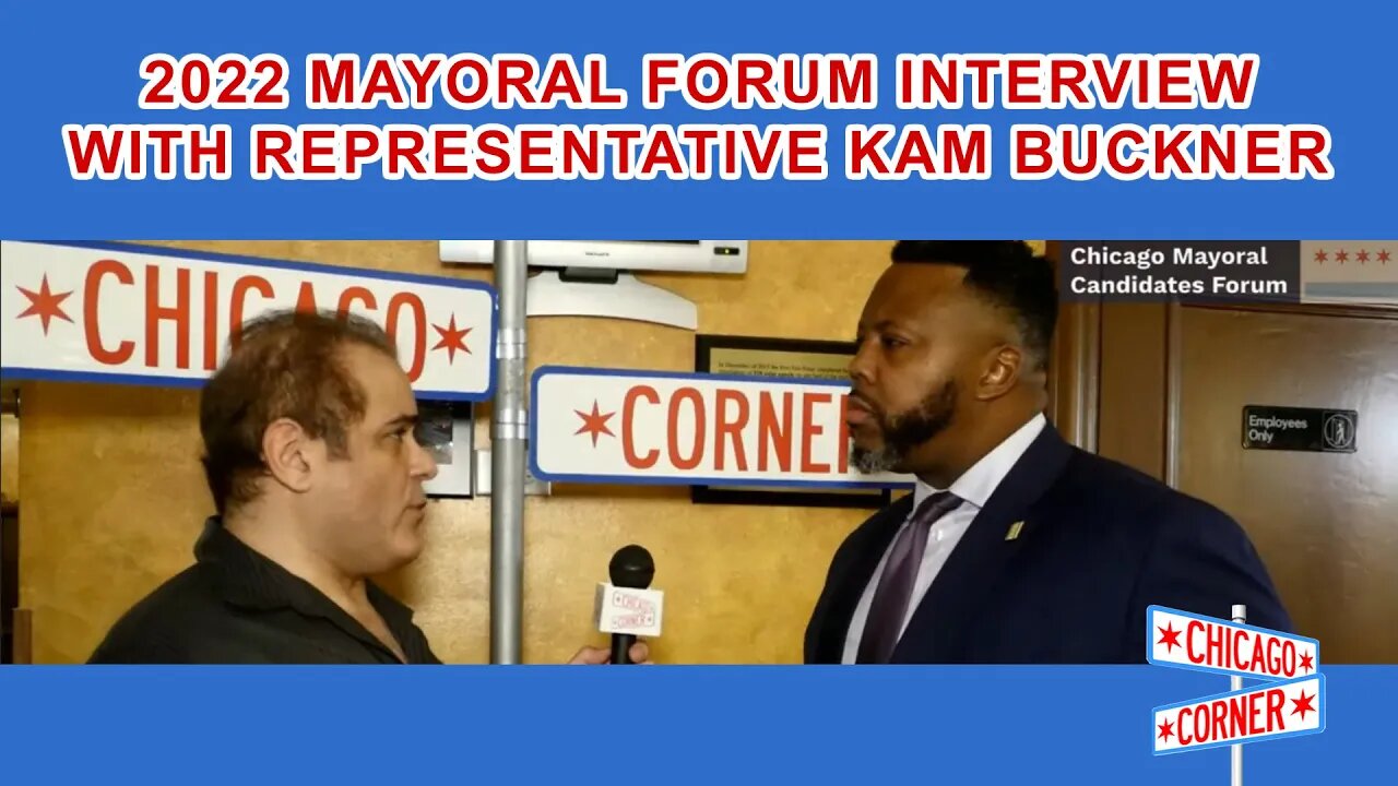 2022 Chicago Mayoral Forum Interview with State Representative Kam Buckner