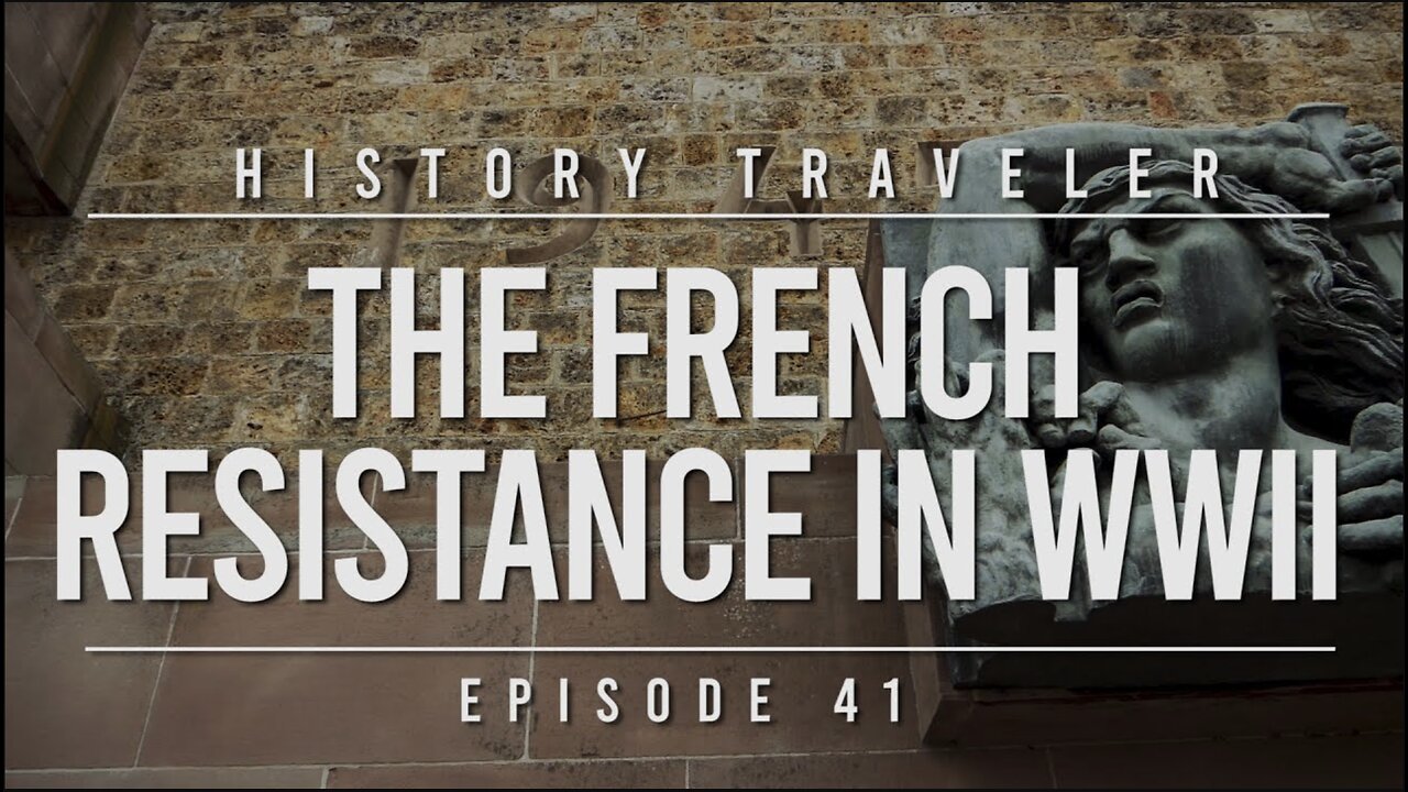 The French Resistance in WWII | History Traveler Episode 41