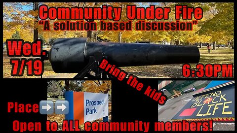 RE: COMMUNITY UNDER FIRE - "A Solution Based Discussion" THE UPDATE! #CommunityUnderFire