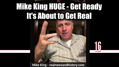 Mike King HUGE Get Ready, it's About to Get Real - Update Oct 16