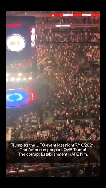 Trump as the UFC event last night 7/10/2021. The American people LOVE Trump