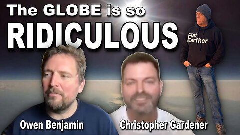 Owen Benjamin and Christopher Gardener talk FLAT EARTH