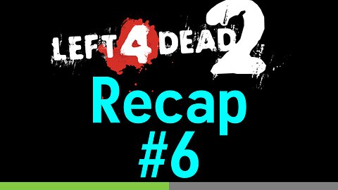 Left4Dead2 Recap #6 - L9