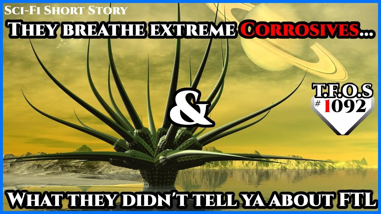 They breathe extreme Corrosives... & What they didn't tell ya about FTL | HFY | TFOS1092