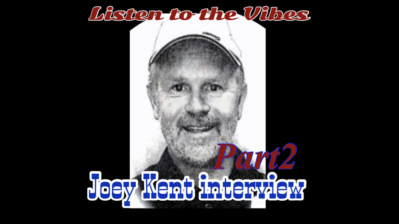 Listen to the Vibes-Joey Kent Interview pt2