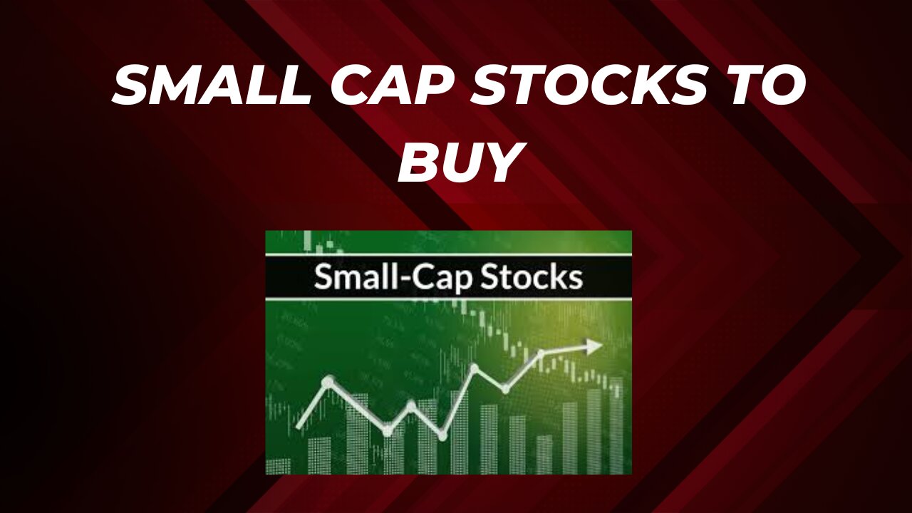 Small cap stocks to buy ( or add to your watchlist)